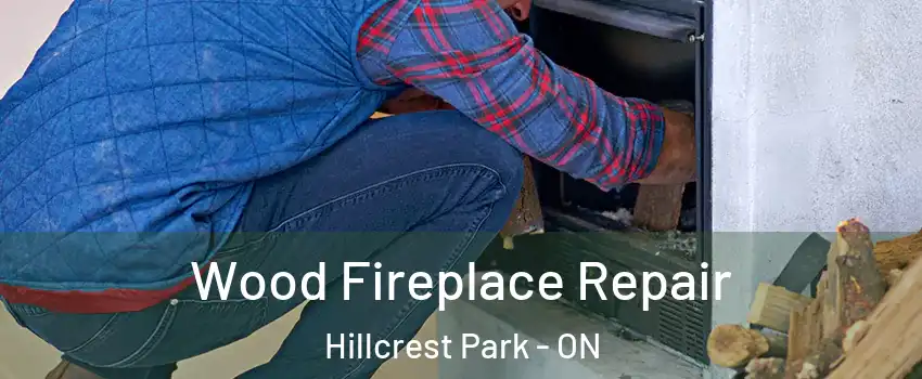  Wood Fireplace Repair Hillcrest Park - ON