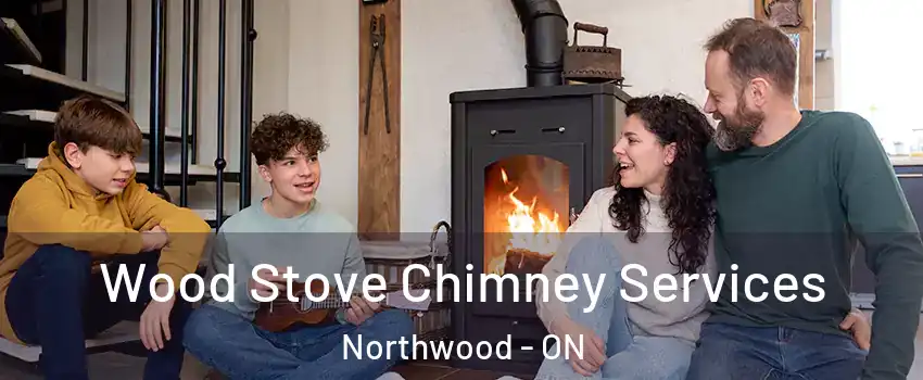 Wood Stove Chimney Services Northwood - ON