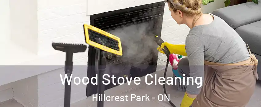  Wood Stove Cleaning Hillcrest Park - ON