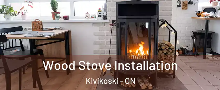  Wood Stove Installation Kivikoski - ON