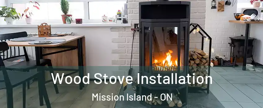  Wood Stove Installation Mission Island - ON