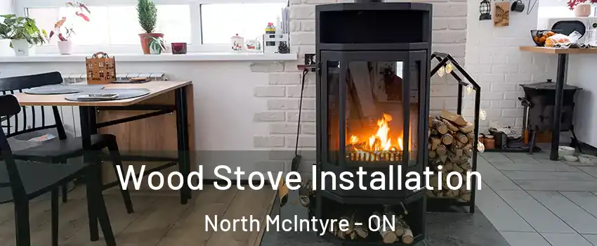  Wood Stove Installation North McIntyre - ON