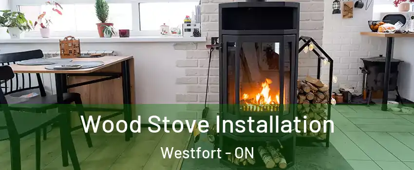  Wood Stove Installation Westfort - ON