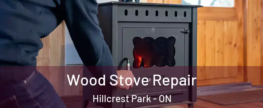  Wood Stove Repair Hillcrest Park - ON