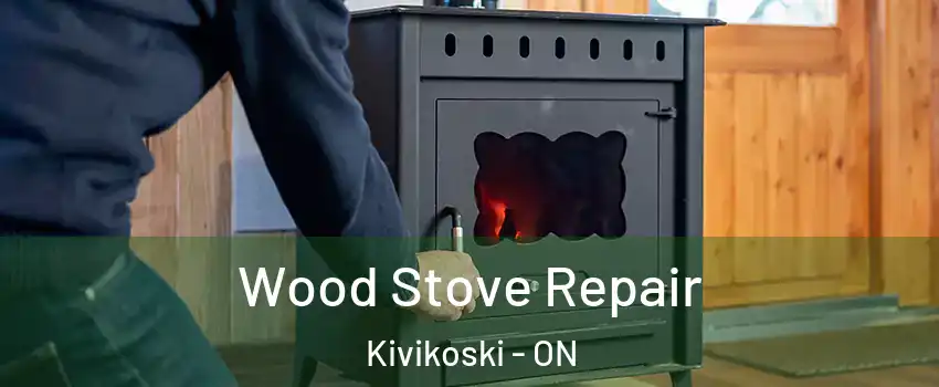  Wood Stove Repair Kivikoski - ON