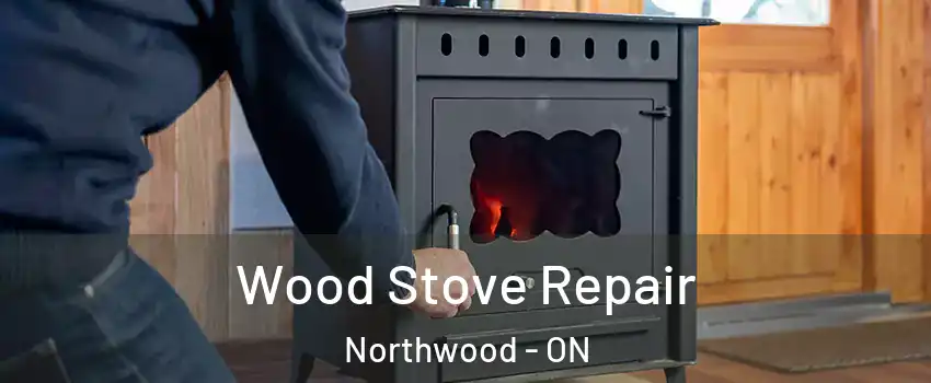  Wood Stove Repair Northwood - ON